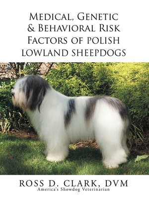 cover image of Medical, Genetic & Behavioral Risk Factors of Polish Lowland Sheepdogs